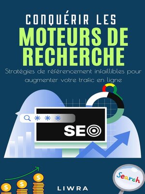 cover image of Conquérir les moteurs de recherche – Des stratégies SEO infaillibles pour augmenter votre trafic en ligne